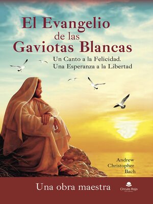 cover image of El Evangelio de las Gaviotas Blancas. Un Canto a la Felicidad. Una Esperanza a la Libertad